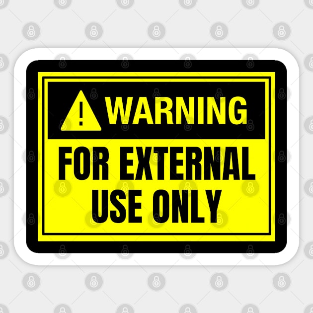 Warning: For External Use Only Sticker by Spatski